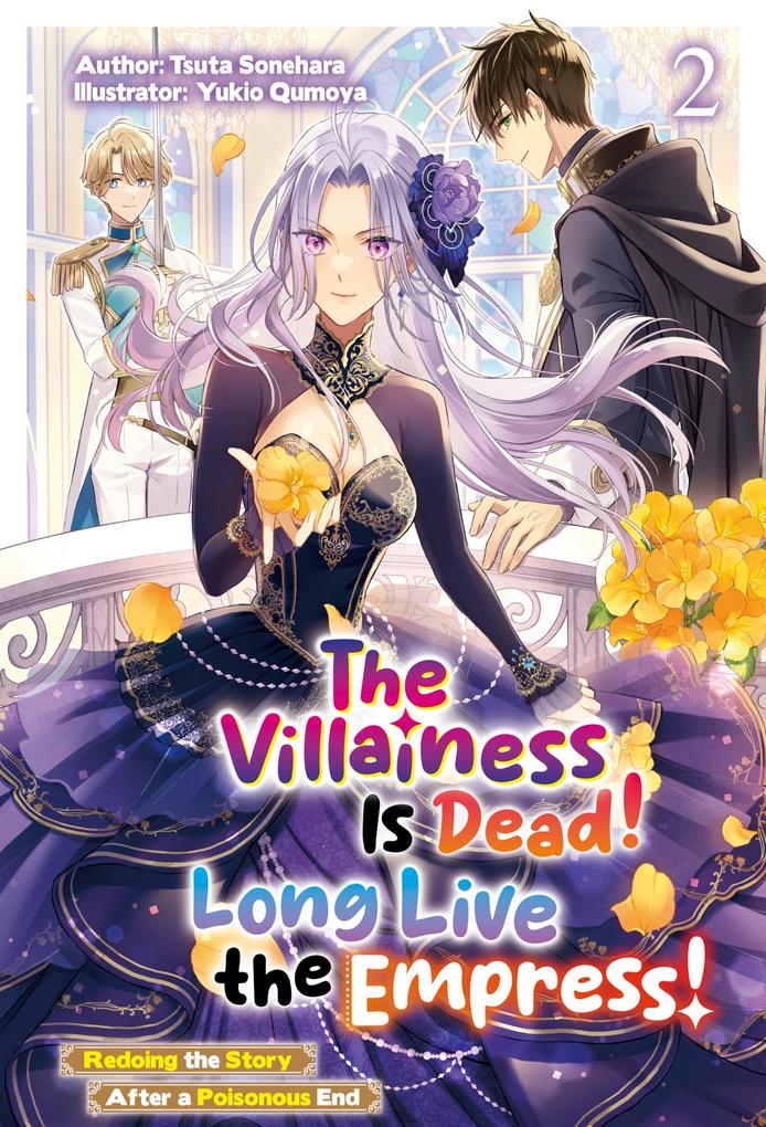 The Villainess Is Dead! Long Live the Empress! Redoing the Story After a Poisonous End: Volume 2
