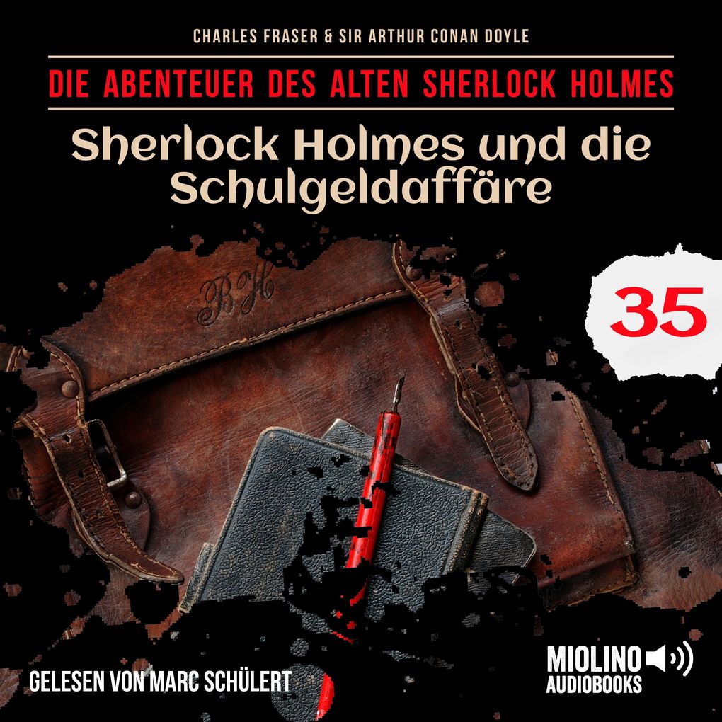 Sherlock Holmes und die Schulgeldaffäre (Die Abenteuer des alten Sherlock Holmes Folge 35)
