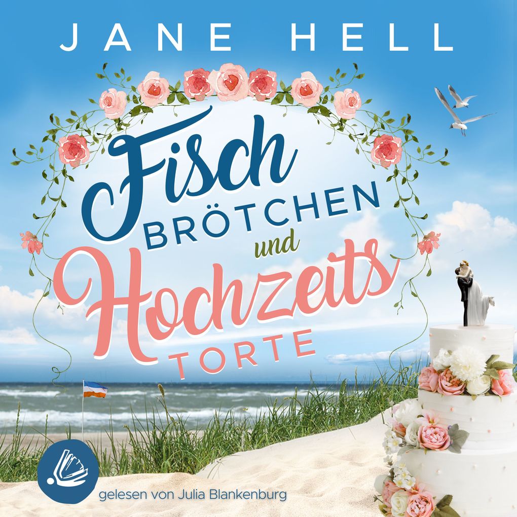 Fischbrötchen und Hochzeitstorte: Ein Ostseeroman | Fördeliebe 8