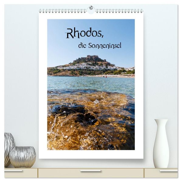 Rhodos die Sonneninsel (hochwertiger Premium Wandkalender 2026 DIN A2 hoch) Kunstdruck in Hochglanz