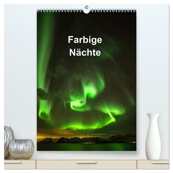 Farbige Nächte (hochwertiger Premium Wandkalender 2026 DIN A2 hoch) Kunstdruck in Hochglanz