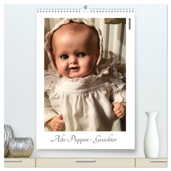 Alte Puppen - Gesichter (hochwertiger Premium Wandkalender 2026 DIN A2 hoch) Kunstdruck in Hochglanz
