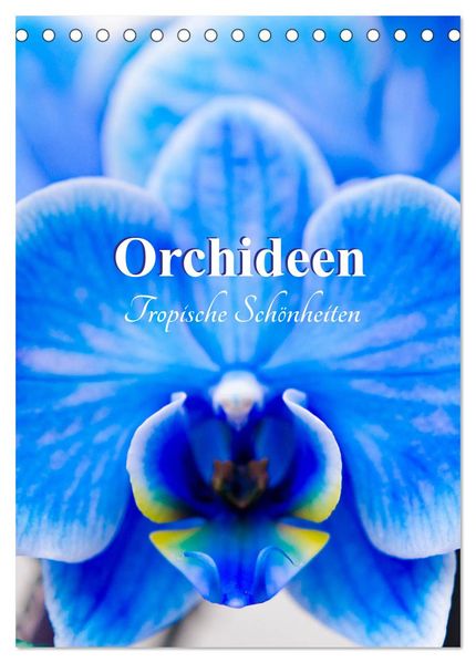 Orchideen - Tropische Schönheiten (Tischkalender 2026 DIN A5 hoch) CALVENDO Monatskalender