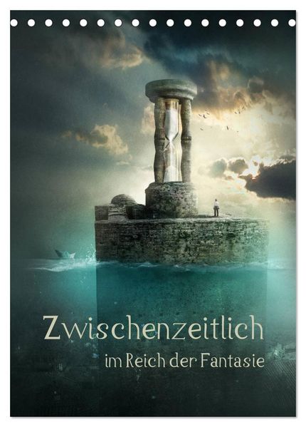 Zwischenzeitlich im Reich der Fantasie (Tischkalender 2026 DIN A5 hoch) CALVENDO Monatskalender