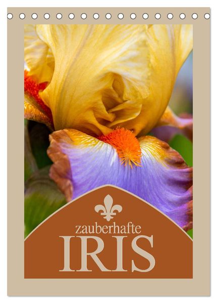 Zauberhafte Iris (Tischkalender 2026 DIN A5 hoch) CALVENDO Monatskalender