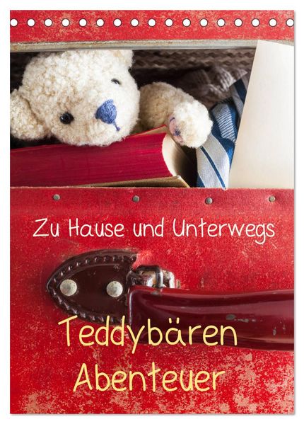 Teddybären Abenteuer - Zu Hause und Unterwegs (Tischkalender 2026 DIN A5 hoch) CALVENDO Monatskalender