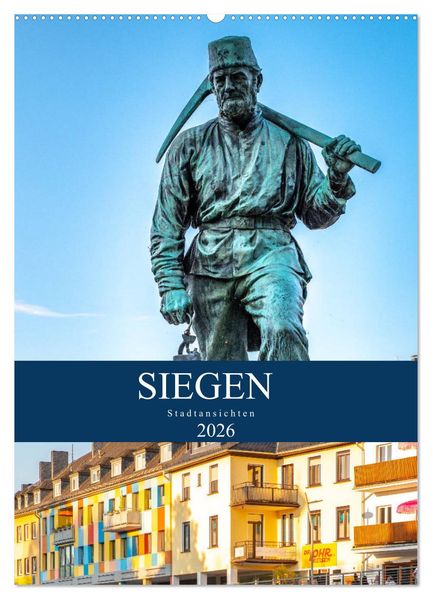 Siegener Stadtansichten (Wandkalender 2026 DIN A2 hoch) CALVENDO Monatskalender
