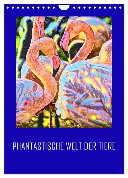 Phantastische Welt der Tiere (Wandkalender 2026 DIN A4 hoch) CALVENDO Monatskalender