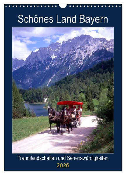 Schönes Land Bayern (Wandkalender 2026 DIN A3 hoch) CALVENDO Monatskalender