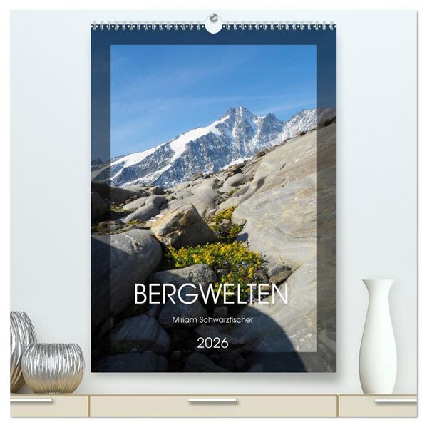 Bergwelten Wandkalender (hochwertiger Premium Wandkalender 2026 DIN A2 hoch) Kunstdruck in Hochglanz