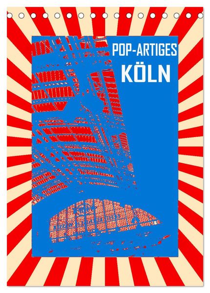 Pop-Artiges Köln (Tischkalender 2026 DIN A5 hoch) CALVENDO Monatskalender