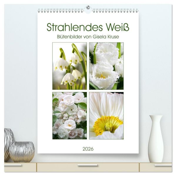 Strahlendes Weiß Blütenbilder (hochwertiger Premium Wandkalender 2026 DIN A2 hoch) Kunstdruck in Hochglanz