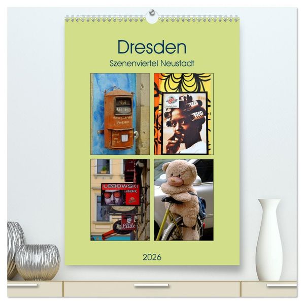 Dresdner Szenenviertel Neustadt (hochwertiger Premium Wandkalender 2026 DIN A2 hoch) Kunstdruck in Hochglanz