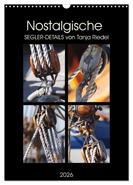 Nostalgische Segler-Details (Wandkalender 2026 DIN A3 hoch) CALVENDO Monatskalender