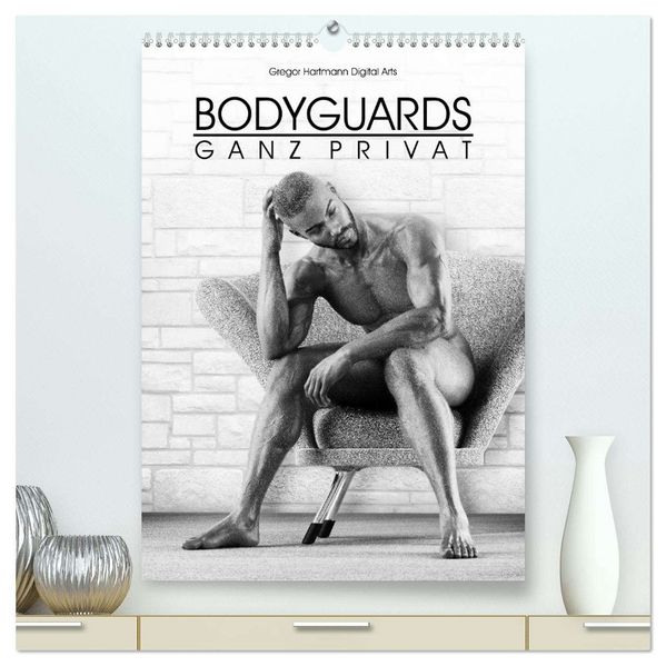 BODYGUARDS - Ganz Privat (hochwertiger Premium Wandkalender 2026 DIN A2 hoch) Kunstdruck in Hochglanz