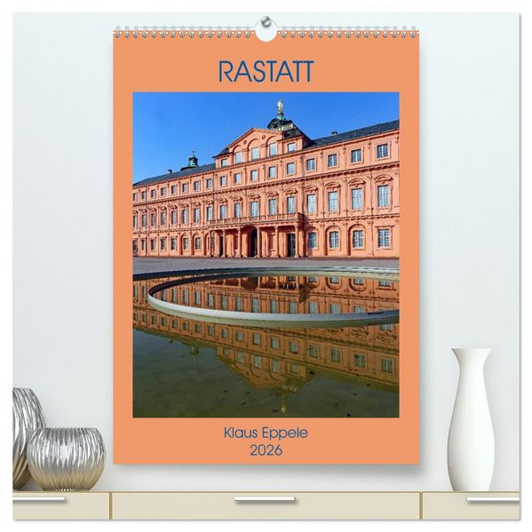 RASTATT (hochwertiger Premium Wandkalender 2026 DIN A2 hoch) Kunstdruck in Hochglanz