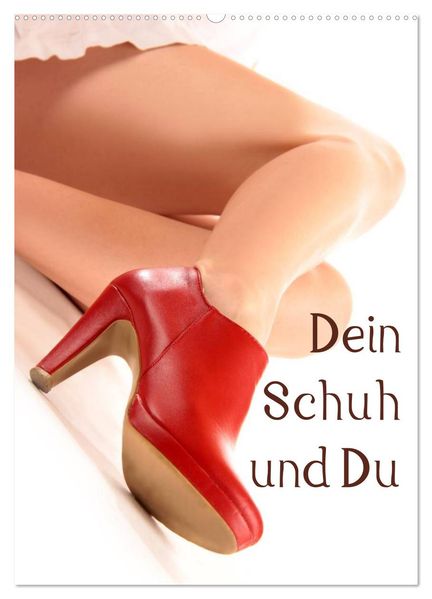 Dein Schuh und Du (Wandkalender 2026 DIN A2 hoch) CALVENDO Monatskalender