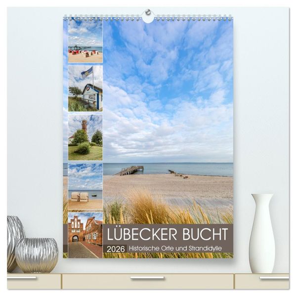 LÜBECKER BUCHT Historische Orte und Strandidylle (hochwertiger Premium Wandkalender 2026 DIN A2 hoch) Kunstdruck in Hochglanz