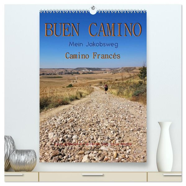 Buen Camino - Mein Jakobsweg - Camino Francés (hochwertiger Premium Wandkalender 2026 DIN A2 hoch) Kunstdruck in Hochglanz