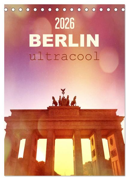 BERLIN ultracool (Tischkalender 2026 DIN A5 hoch) CALVENDO Monatskalender