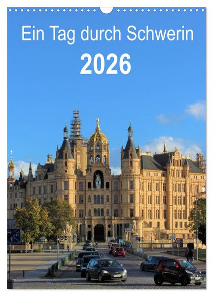 Ein Tag durch Schwerin (Wandkalender 2026 DIN A3 hoch) CALVENDO Monatskalender