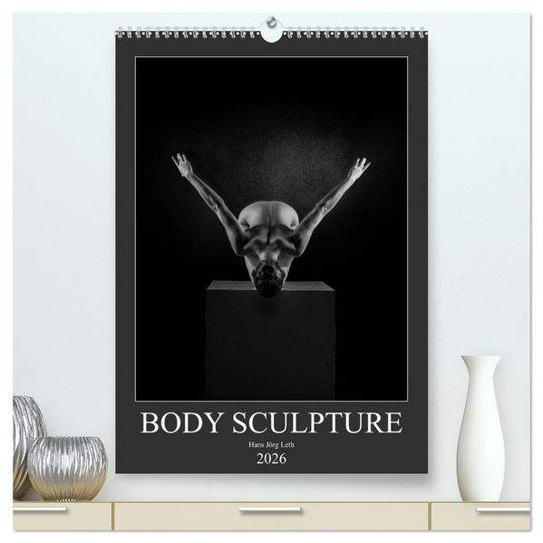 BODY SCULPTURE (hochwertiger Premium Wandkalender 2026 DIN A2 hoch) Kunstdruck in Hochglanz