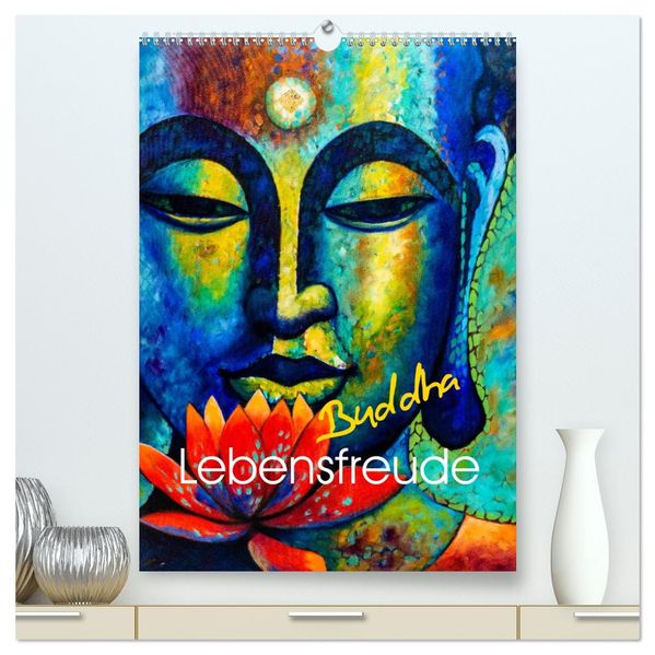 Lebensfreude Buddha (hochwertiger Premium Wandkalender 2026 DIN A2 hoch) Kunstdruck in Hochglanz