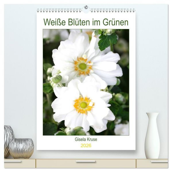 Weiße Blüten im Grünen (hochwertiger Premium Wandkalender 2026 DIN A2 hoch) Kunstdruck in Hochglanz