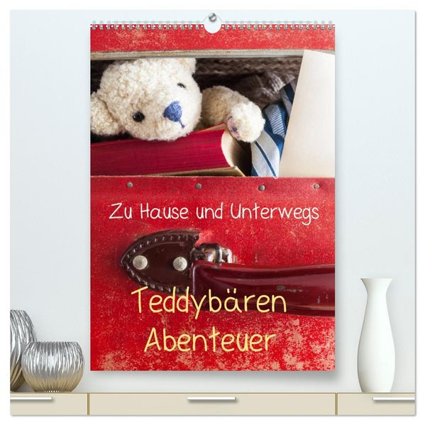 Teddybären Abenteuer - Zu Hause und Unterwegs (hochwertiger Premium Wandkalender 2026 DIN A2 hoch) Kunstdruck in Hochglanz