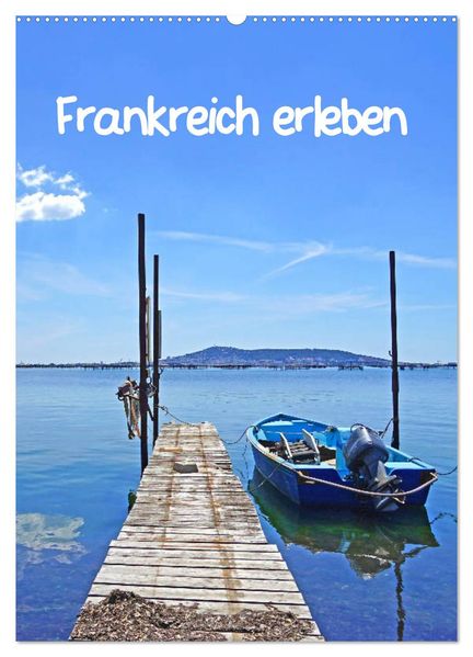 Frankreich erleben (Wandkalender 2026 DIN A2 hoch) CALVENDO Monatskalender