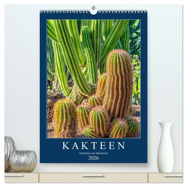 Kakteen - Stacheliges aus Südamerika (hochwertiger Premium Wandkalender 2026 DIN A2 hoch) Kunstdruck in Hochglanz