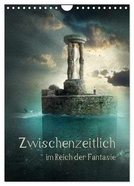 Zwischenzeitlich im Reich der Fantasie (Wandkalender 2026 DIN A4 hoch) CALVENDO Monatskalender