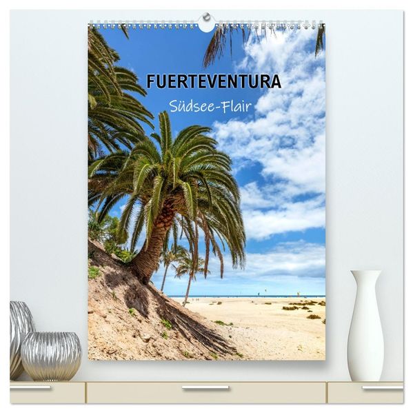 FUERTEVENTURA Südsee-Flair (hochwertiger Premium Wandkalender 2026 DIN A2 hoch) Kunstdruck in Hochglanz