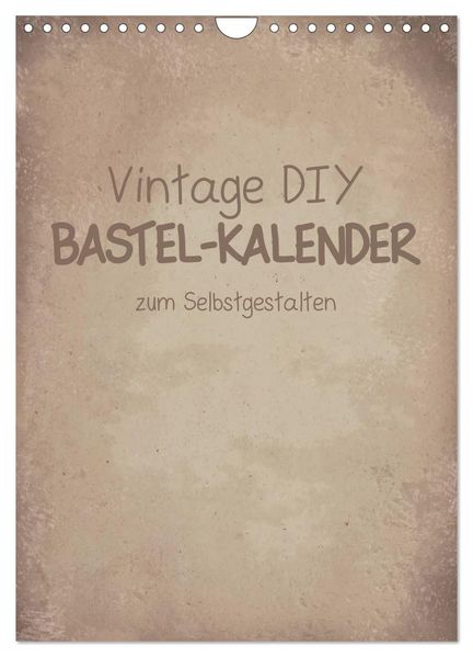 Vintage DIY Bastel-Kalender -Hochformat- (Wandkalender 2026 DIN A4 hoch) CALVENDO Monatskalender