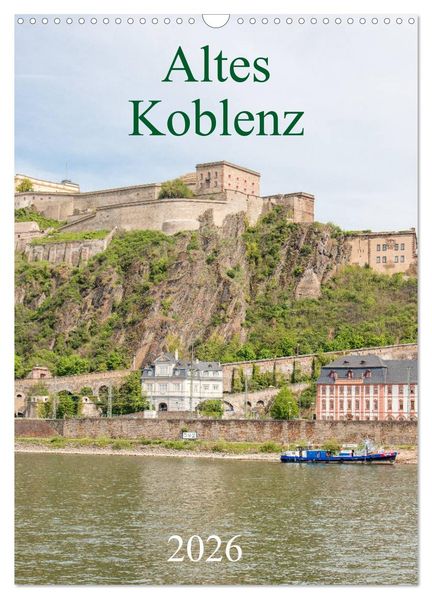 Altes Koblenz (Wandkalender 2026 DIN A3 hoch) CALVENDO Monatskalender