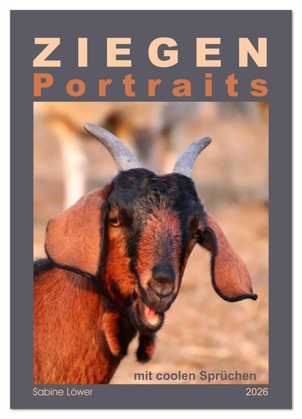 Ziegenportraits (Wandkalender 2026 DIN A3 hoch) CALVENDO Monatskalender