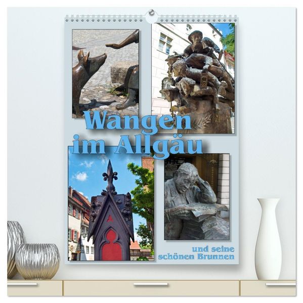 Wangen im Allgäu und seine schönen Brunnen (hochwertiger Premium Wandkalender 2026 DIN A2 hoch) Kunstdruck in Hochglanz