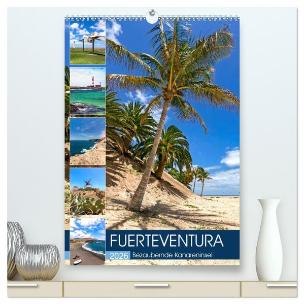 FUERTEVENTURA Bezaubernde Kanareninsel (hochwertiger Premium Wandkalender 2026 DIN A2 hoch) Kunstdruck in Hochglanz
