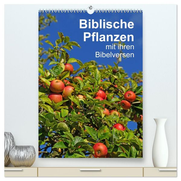 Biblische Pflanzen mit ihren Bibelversen (hochwertiger Premium Wandkalender 2026 DIN A2 hoch) Kunstdruck in Hochglanz