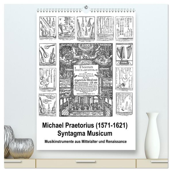 Michael Praetorius Syntagma Musicum (hochwertiger Premium Wandkalender 2026 DIN A2 hoch) Kunstdruck in Hochglanz