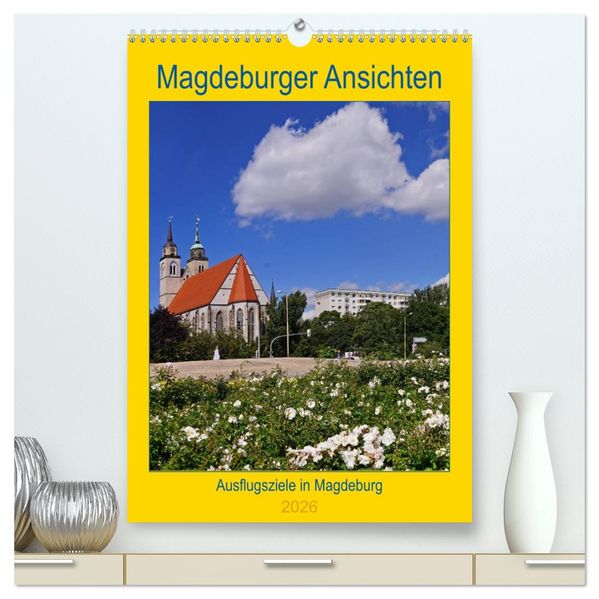 Magdeburger Ansichten (hochwertiger Premium Wandkalender 2026 DIN A2 hoch) Kunstdruck in Hochglanz