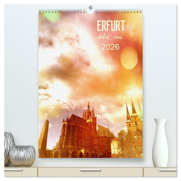 ERFURT total cool (hochwertiger Premium Wandkalender 2026 DIN A2 hoch) Kunstdruck in Hochglanz