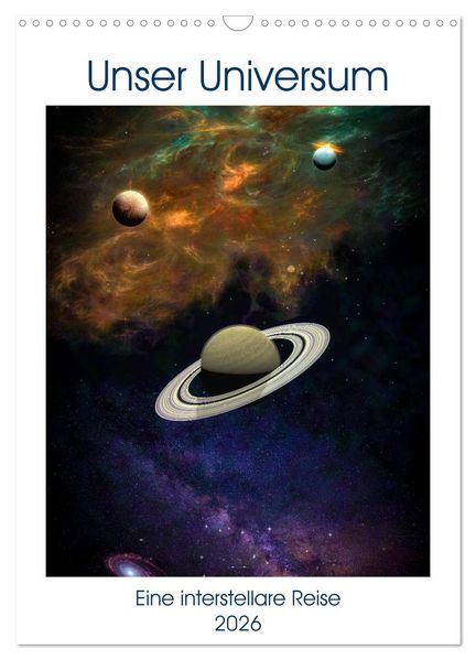 Unser Universum eine interstellare Reise (Wandkalender 2026 DIN A3 hoch) CALVENDO Monatskalender