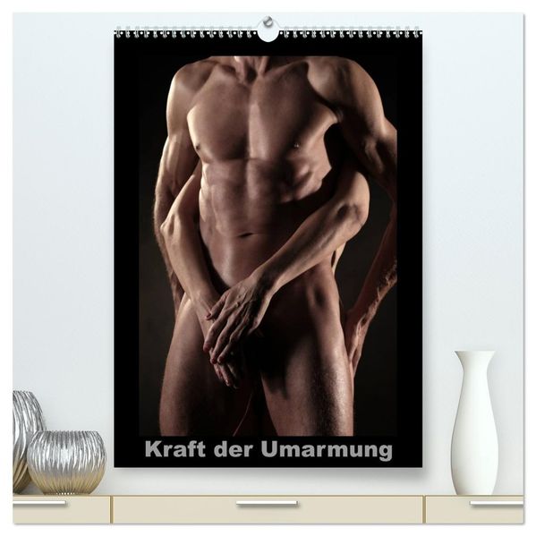 Kraft der Umarmung (hochwertiger Premium Wandkalender 2026 DIN A2 hoch) Kunstdruck in Hochglanz