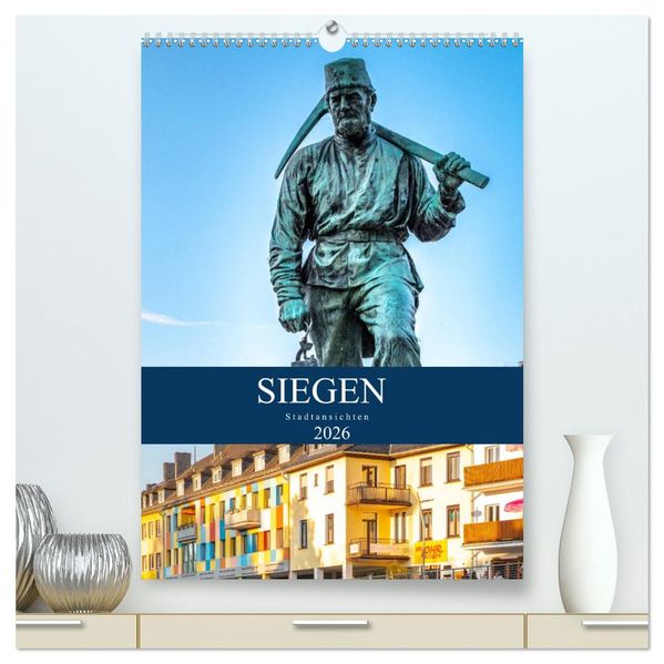 Siegener Stadtansichten (hochwertiger Premium Wandkalender 2026 DIN A2 hoch) Kunstdruck in Hochglanz
