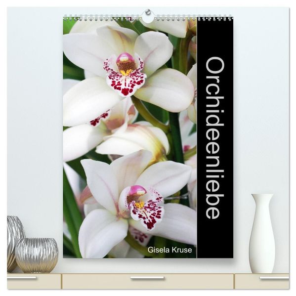 Orchideenliebe (hochwertiger Premium Wandkalender 2026 DIN A2 hoch) Kunstdruck in Hochglanz