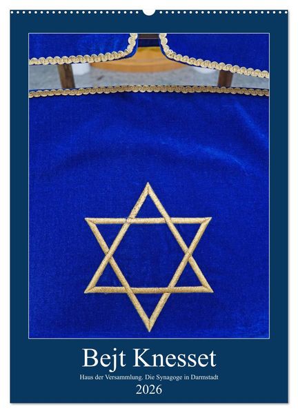 Bejt Knesset. Haus der Versammlung. Die Synagoge in Darmstadt (Wandkalender 2026 DIN A2 hoch) CALVENDO Monatskalender