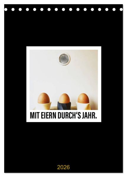 Mit Eiern durch's Jahr. (Tischkalender 2026 DIN A5 hoch) CALVENDO Monatskalender