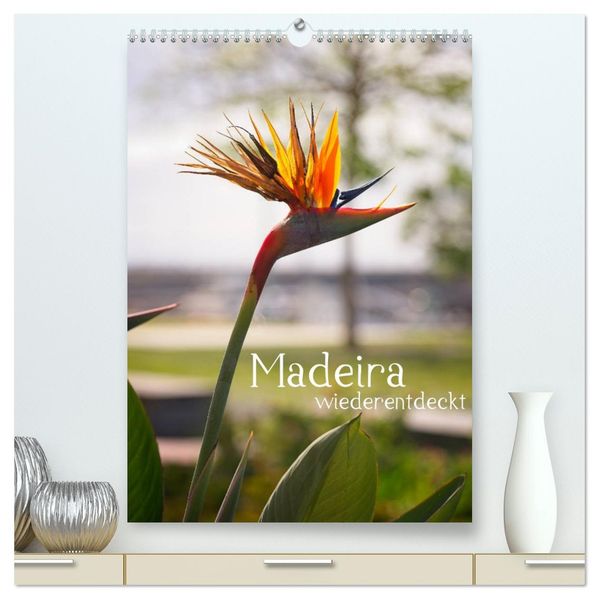 Madeira - wiederentdeckt (hochwertiger Premium Wandkalender 2026 DIN A2 hoch) Kunstdruck in Hochglanz