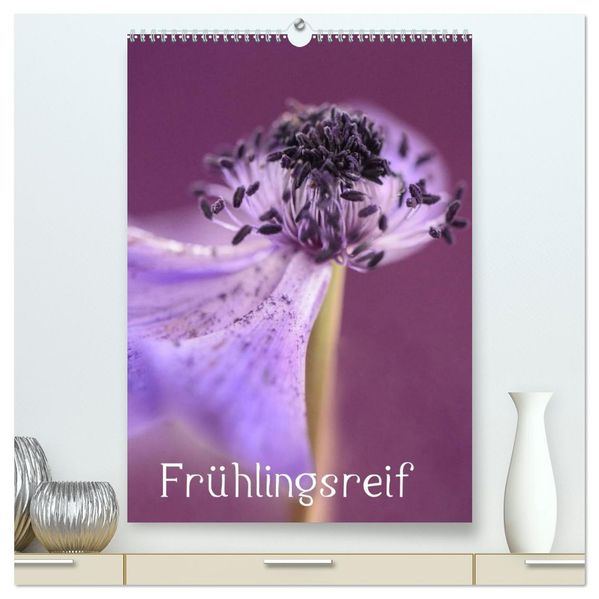 Frühlingsreif (hochwertiger Premium Wandkalender 2026 DIN A2 hoch) Kunstdruck in Hochglanz